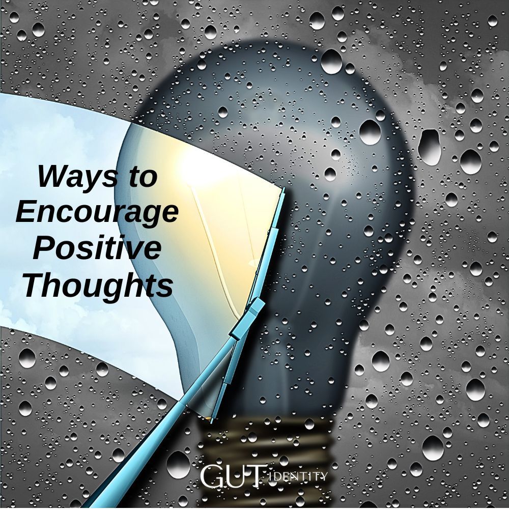 Ways to Encourage Positive Thoughts by Gutidentity