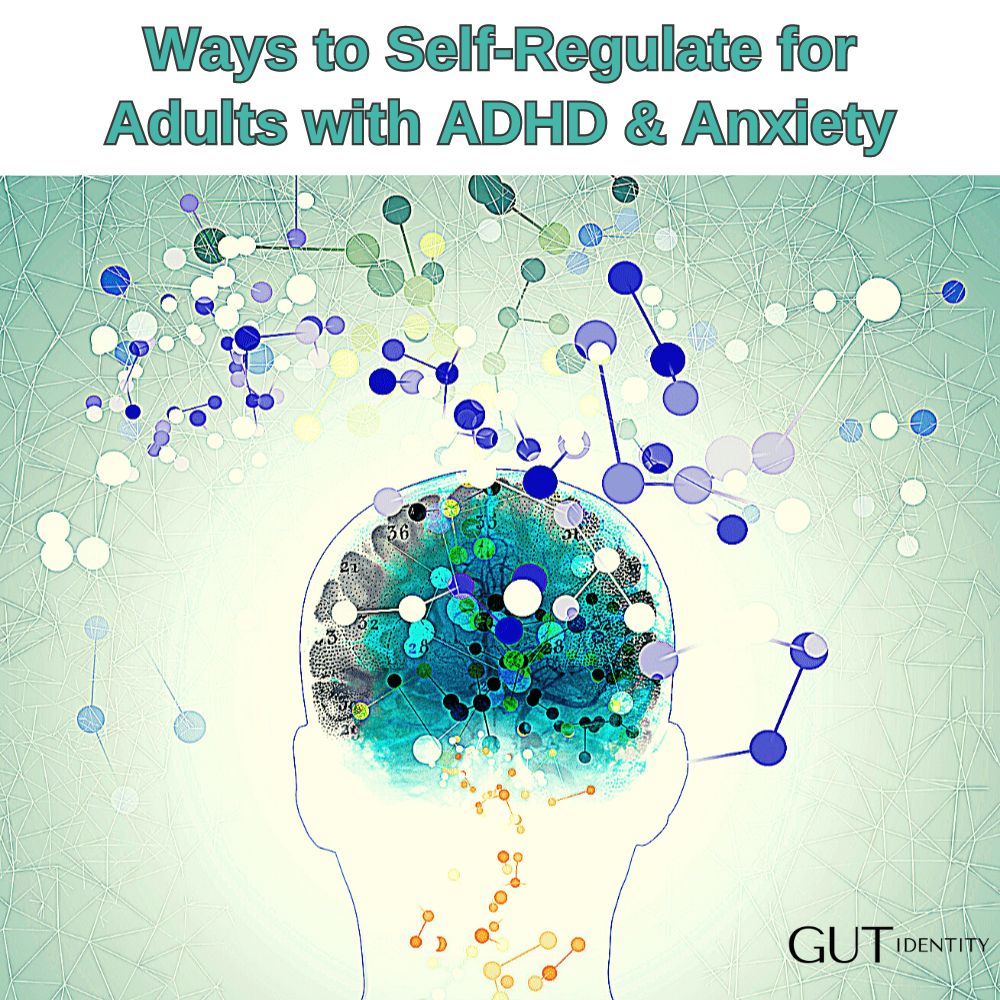 Ways to Self-Regulate for Adults with ADHD and Anxiety