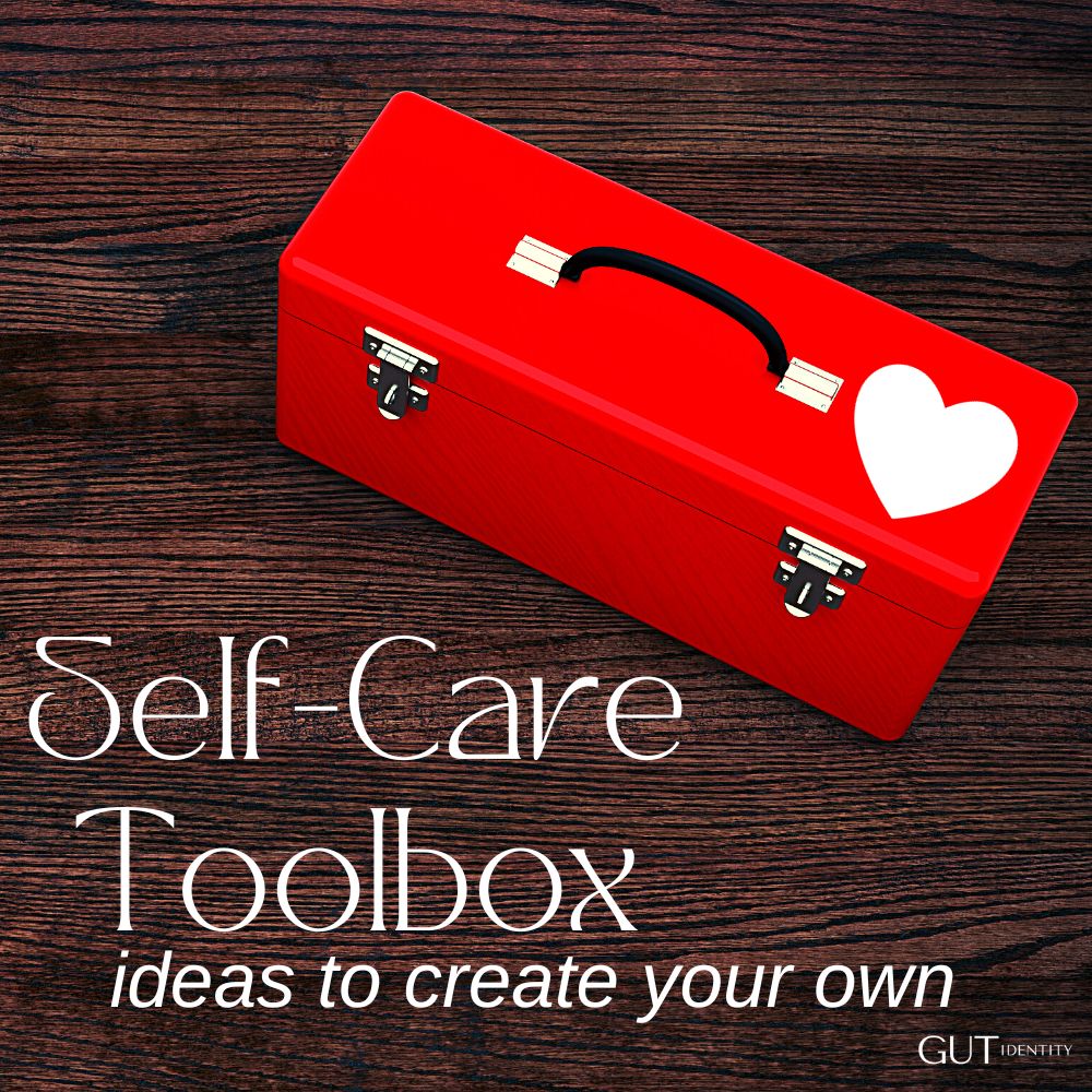 Ideas on How to Create a Self-Care Toolbox by Gutidentity