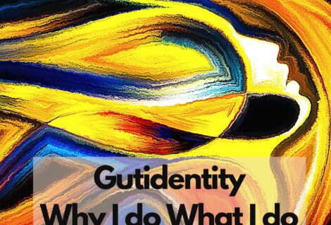 Why I do What I do - Gutidentity