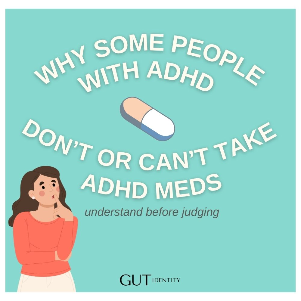 Why some people with ADHD don't or can't take ADHD Meds by Gutidentity