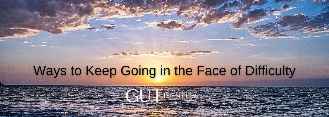 Ways to Keep Going in the Face of Difficulty – I’m Back!