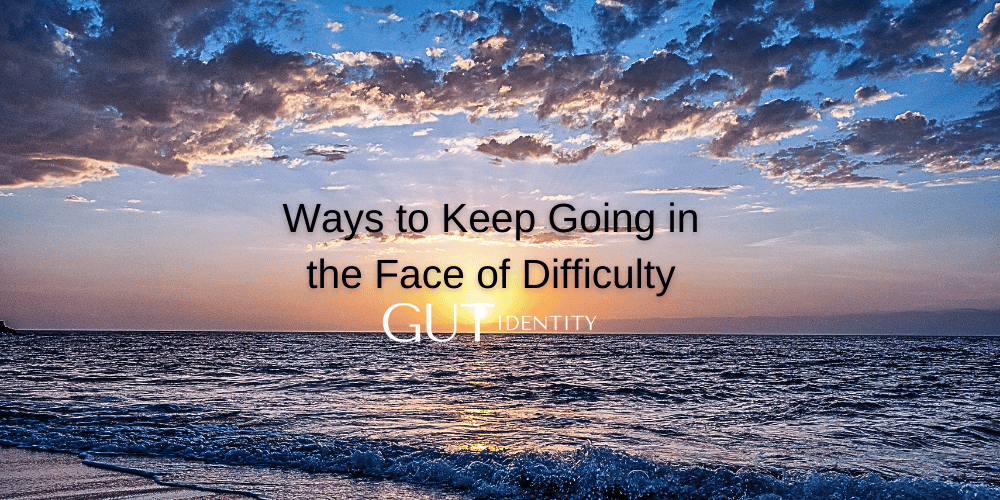 Ways to Keep Going in the Face of Difficulty by Gutidentity