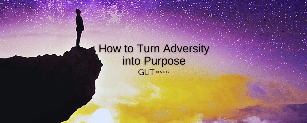 How to Turn Adversity into Purpose